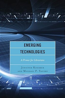 Emerging Technologies: A Primer For Librarians-..
