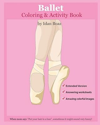 Ballet: Coloring And Activity Book (Extended): Ballet Is One Of Idan's Interests. He Has Authored Various Of Books Which Givin-..