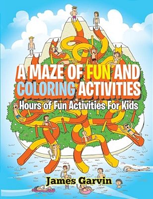 A Maze Of Fun And Coloring Activities: Hours Of Fun Activities For Kids-..