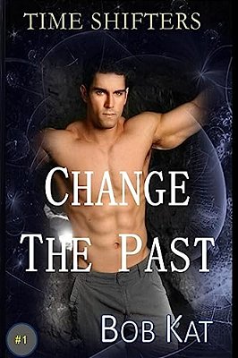 Change The Past: Time Shifters Book #1-..