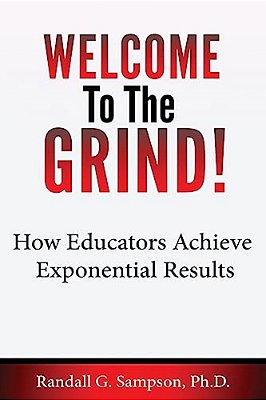 Welcome To The Grind: How Educators Achieve Exponential Results-..