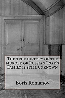 The True History Of The Murder Of Russian Tsar's Family Is Still Unknown-..
