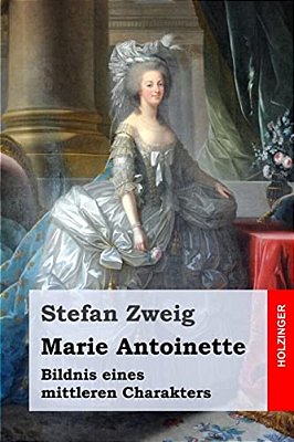 Marie Antoinette: Bildnis Eines Mittleren Charakters-..