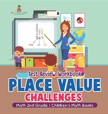 Place Value Challenges - Test Review Workbook - Math 2ND Grade Children's Math Books-..