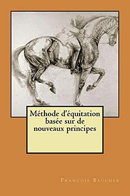 Methode D'Equitation Basee Sur De Nouveaux Principes-..