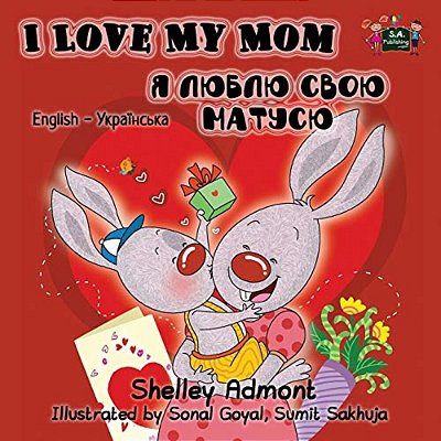 I Love My Mom: English Ukrainian Bilingual Edition-..