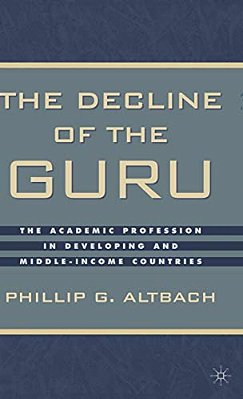 The Decline Of The Guru: The Academic Profession In Developing And Middle-Income Countries-..