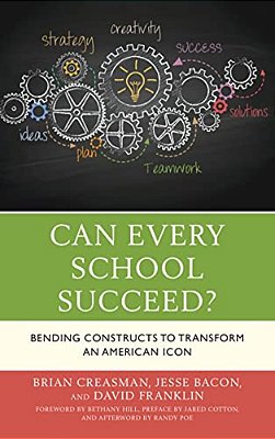 Can Every School Succeed?: Bending Constructs To Transform An American Icon-..