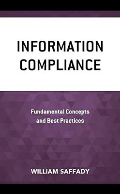 Information Compliance: Fundamental Concepts And Best Practices-..