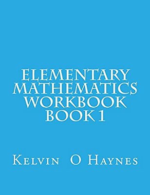 Elementary Mathematics Workbook: Book 1-..