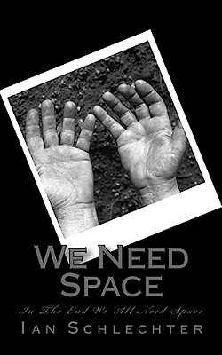 We Need Space: In The End We All Need Space-..