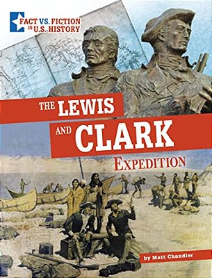 The Lewis And Clark Expedition: Separating Fact From Fiction-..