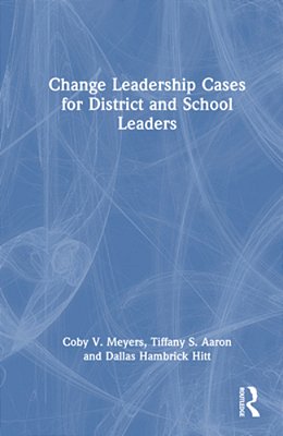 Change Leadership Cases For District And School Leaders-..