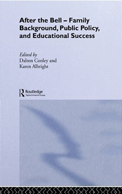 After The Bell: Family Background, Public Policy And Educational Success-..