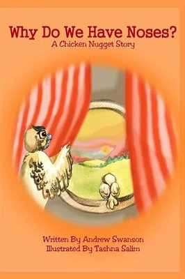 Why Do We Have Noses?: A Chicken Nugget Story-..