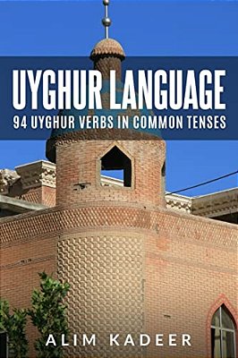 Uyghur Language: 94 Uyghur Verbs In Common Tenses-..