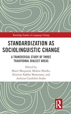 Standardization As Sociolinguistic Change: A Transversal Study Of Three Traditional Dialect Areas-..