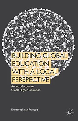 Building Global Education With A Local Perspective: An Introduction To Glocal Higher Education-..