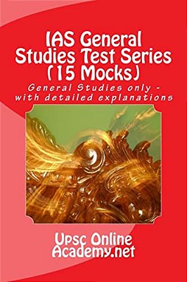 Ias General Studies Test Series (15 Mocks): General Studies Only - With Detailed Explanations-..