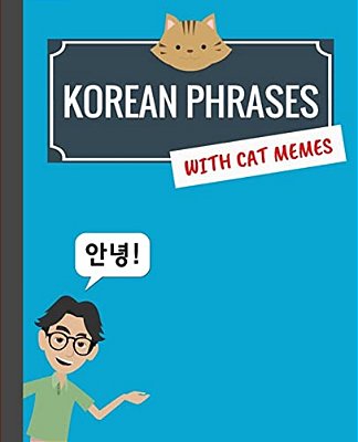 Korean Phrases With Cat Memes: Korean Phrasebook For Travelers And Beginners-..