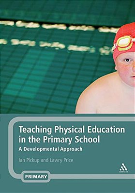 Teaching Physical Education In The Primary School: A Developmental Approach-..