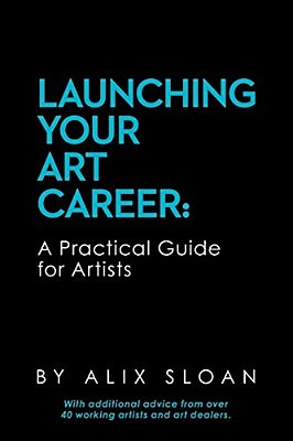 Launching Your Art Career: A Practical Guide For Artists-..