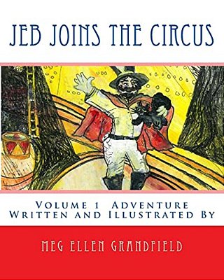 Jeb Joins The Circus: Written And Illustrated By-..