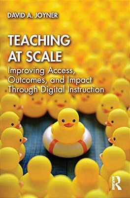 Teaching At Scale: Improving Access, Outcomes, And Impact Through Digital Instruction-..