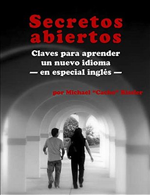 Secretos Abiertos: Claves Para Aprender Un Nuevo Idioma-En Especial Inglés-..