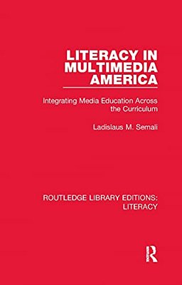 Literacy In Multimedia America: Integrating Media Education Across The Curriculum-..