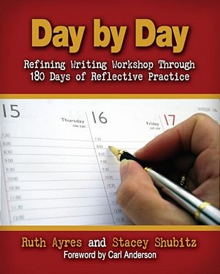 Day By Day: Refining Writing Workshop Through 180 Days Of Reflective Practice-..
