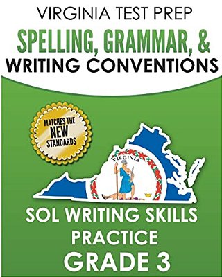 Virginia Test Prep Spelling, Grammar, & Writing Conventions Grade 3: Sol Writing Skills Practice-..