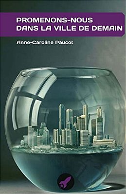 Promenons-Nous Dans La Ville De Demain: Des Enfants En 2050-..