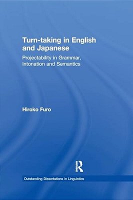 Turn-Taking In English And Japanese: Projectability In Grammar, Intonation And Semantics-..