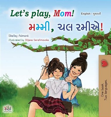 Let's Play, Mom! (English Gujarati Bilingual Children's Book)-..