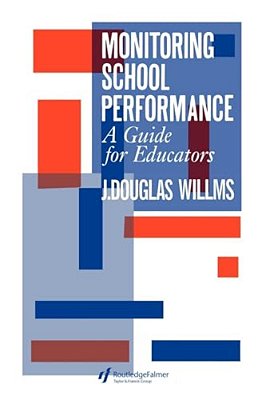 Monitoring School Performance: A Guide For Educators-..