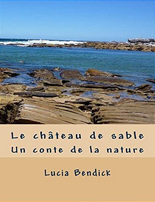 Le Château De Sable: Un Conte De La Nature-..