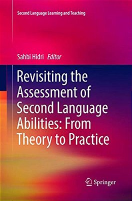 Revisiting The Assessment Of Second Language Abilities: From Theory To Practice-..