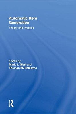 Automatic Item Generation: Theory And Practice-..