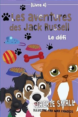 Les Aventures Des Jack Russell (Livre 4): Le Défi-..
