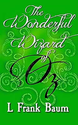 The Wonderful Wizard Of Oz: Original And Unabridged-..