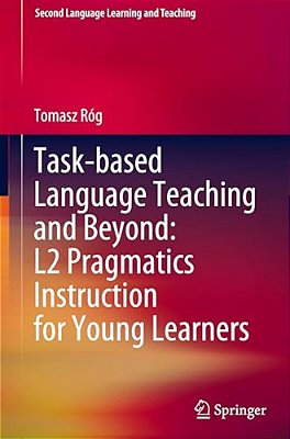 Task-Based Language Teaching And Beyond: L2 Pragmatics Instruction For Young Learners-..
