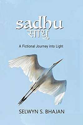 Sadhu: A Fictional Journey Into Light-..