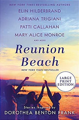 Reunion Beach: Stories Inspired By Dorothea Benton Frank-..