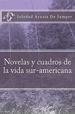 Novelas Y Cuadros De La Vida Sur-Americana-..