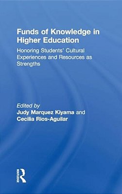 Funds Of Knowledge In Higher Education: Honoring Students' Cultural Experiences And Resources As Strengths-..