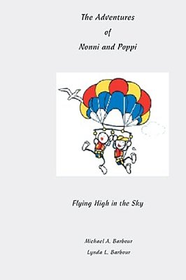 The Adventures Of Nonni And Poppi: Flying High In The Sky-..