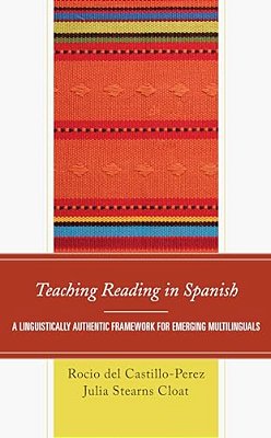 Teaching Reading In Spanish: A Linguistically Authentic Framework For Emerging Multilinguals-..