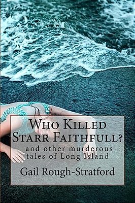 Who Killed Starr Faithfull?: And Other Murderous Tales Of Long Island-..