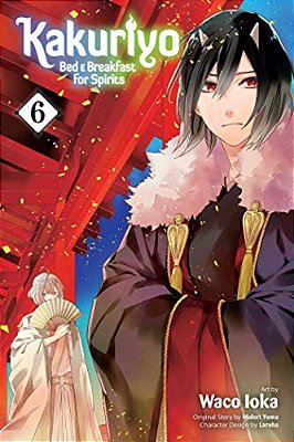 Kakuriyo: Bed & Breakfast For Spirits, Vol. 6-..
